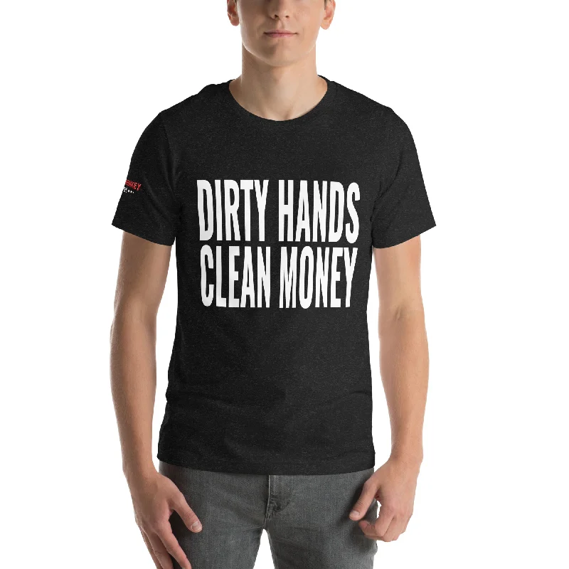 Dirty Hands Clean Money Unisex T-Shirt