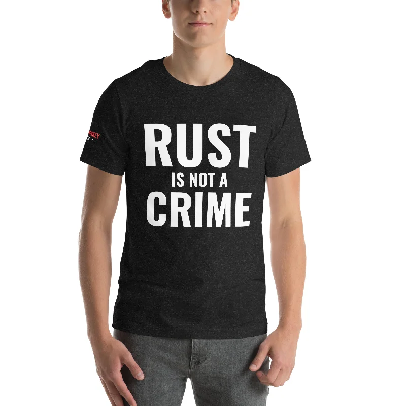 Rust is Not a Crime Unisex T-Shirt